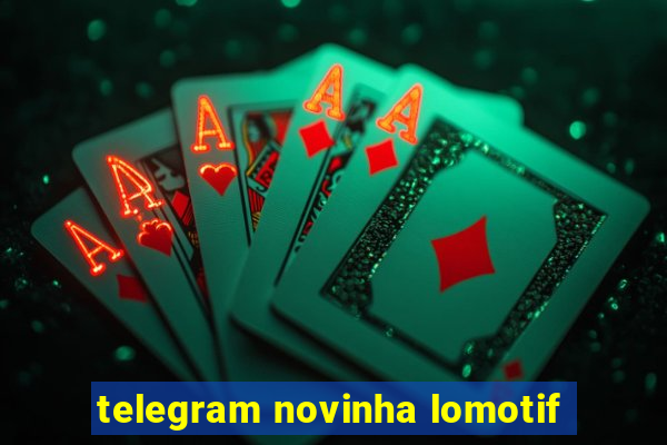 telegram novinha lomotif